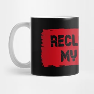 Reclaiming My Time Mug